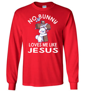 Easter Long Sleeve T-Shirt, No Bunny Loves Me Like Jesus red