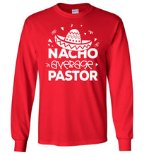 Load image into Gallery viewer, Nacho Average Pastor Funny Pastor Long Sleeve Shirt red