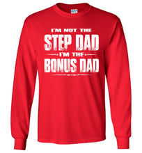 Load image into Gallery viewer, I&#39;m Not The Step Dad I&#39;m The Bonus Dad LS Shirts red