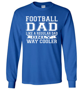 Like A Regular Dad Only Way Cooler Football Dad T Shirts Long Sleeve royal