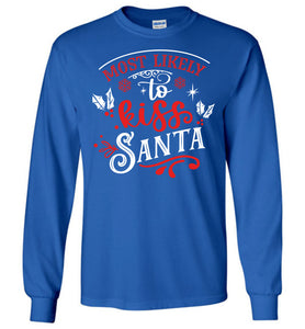 Most Likely To Kiss Santa Funny Christmas LS Shirts royal