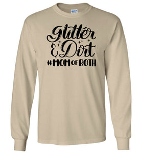 Glitter & Dirt Mom Of Both Mom Quote Long Sleeve Shirts sand