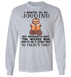 I Wanted To Go Jogging Proverbs 28 Long Sleeve T-Shirt gray