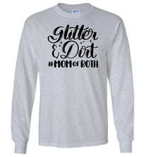 Load image into Gallery viewer, Glitter &amp; Dirt Mom Of Both Mom Quote Long Sleeve Shirts gray