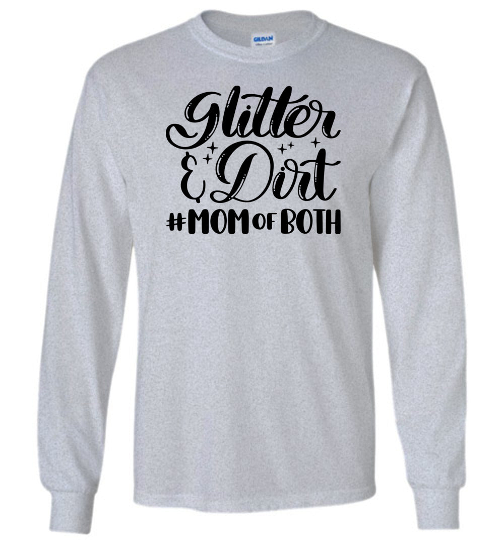 Glitter & Dirt Mom Of Both Mom Quote Long Sleeve Shirts gray