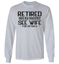 Load image into Gallery viewer, Retired Under New Management See Wife For Details Long Sleeve T-Shirt sports grey
