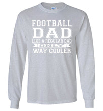 Load image into Gallery viewer, Like A Regular Dad Only Way Cooler Football Dad T Shirts Long Sleeve sports gray