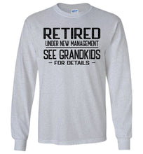 Load image into Gallery viewer, Retired Under New Management See Grandkids For Details Long Sleeve T Shirt sports grey