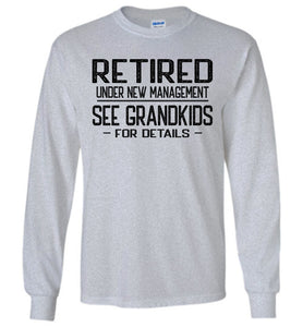 Retired Under New Management See Grandkids For Details Long Sleeve T Shirt sports grey
