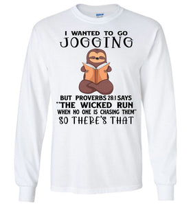 I Wanted To Go Jogging Proverbs 28 Long Sleeve T-Shirt white