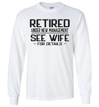 Load image into Gallery viewer, Retired Under New Management See Wife For Details Long Sleeve T-Shirt white