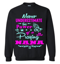 Load image into Gallery viewer, Never Underestimate The Power Of A Praying Nana Sweatshirt black