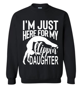 I'm Just Here For My Flippin' Daughter Gymnastics Sweatshirt black