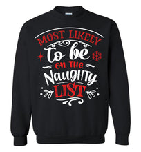 Load image into Gallery viewer, Most Likely To Be On The Naughty List Funny Christmas Crewneck Sweatshirt black
