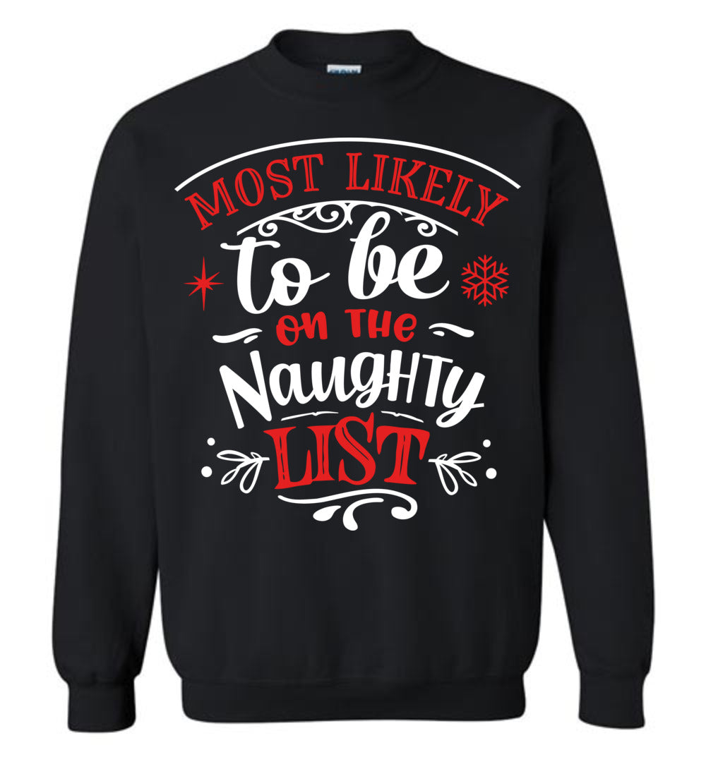 Most Likely To Be On The Naughty List Funny Christmas Crewneck Sweatshirt black