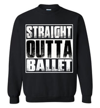 Load image into Gallery viewer, Straight Outta Ballet Sweatshirt