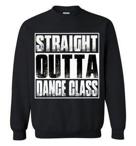 Straight Outta Dance Class Sweatshirt