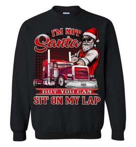 I'm Not Santa But You Can Sit On My Lap Funny Christmas Trucker Crewneck Sweatshirt