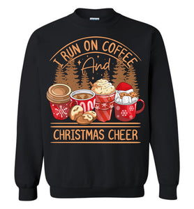 I Run On Coffee And Christmas Cheer Christmas Sweatshirt black
