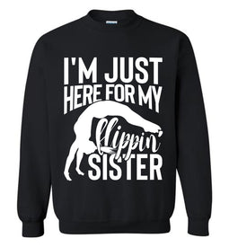 I'm Just Here For My Flippin' Sister Gymnastics Brother Sister Sweatshirt black