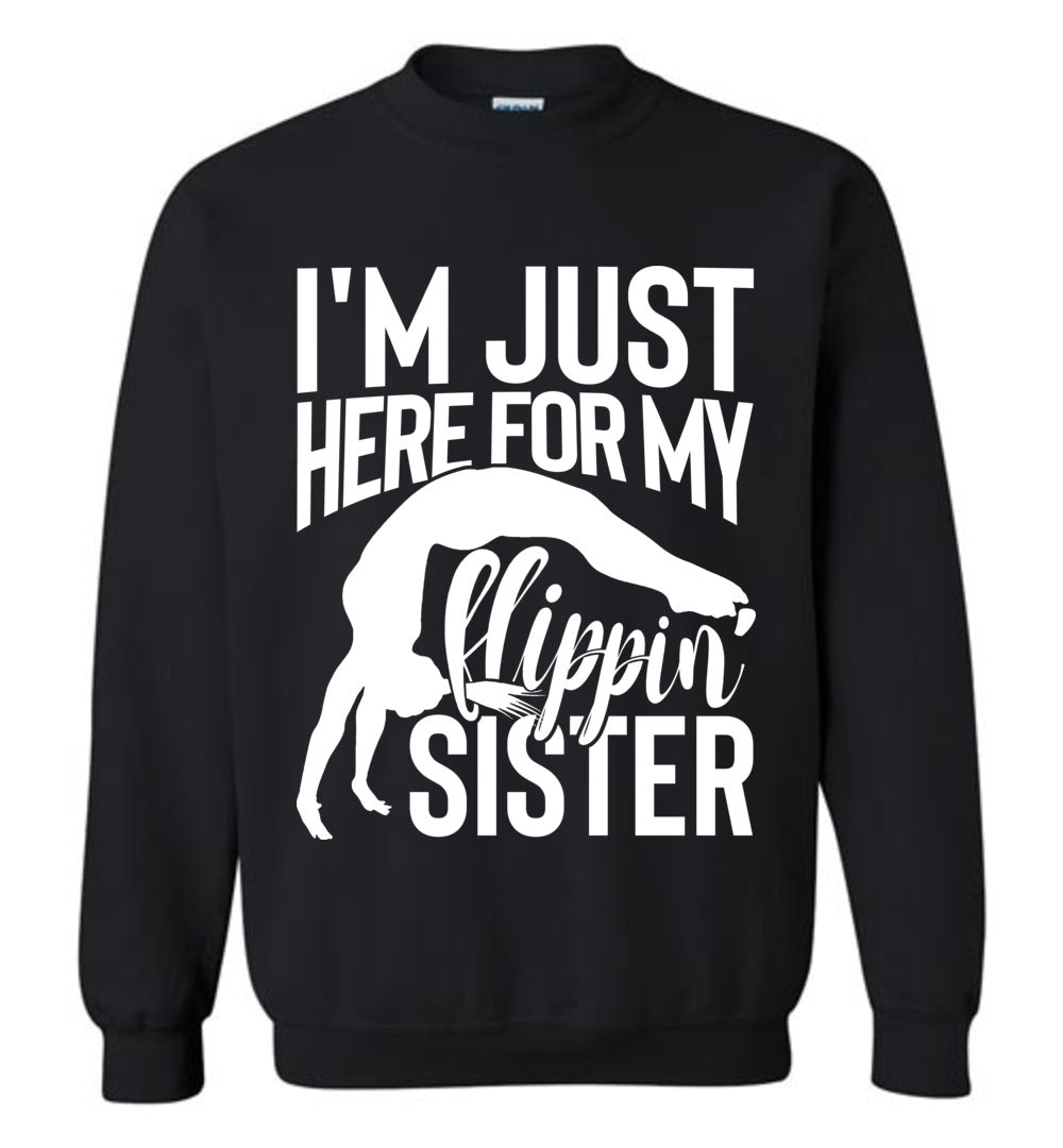I'm Just Here For My Flippin' Sister Gymnastics Brother Sister Sweatshirt black
