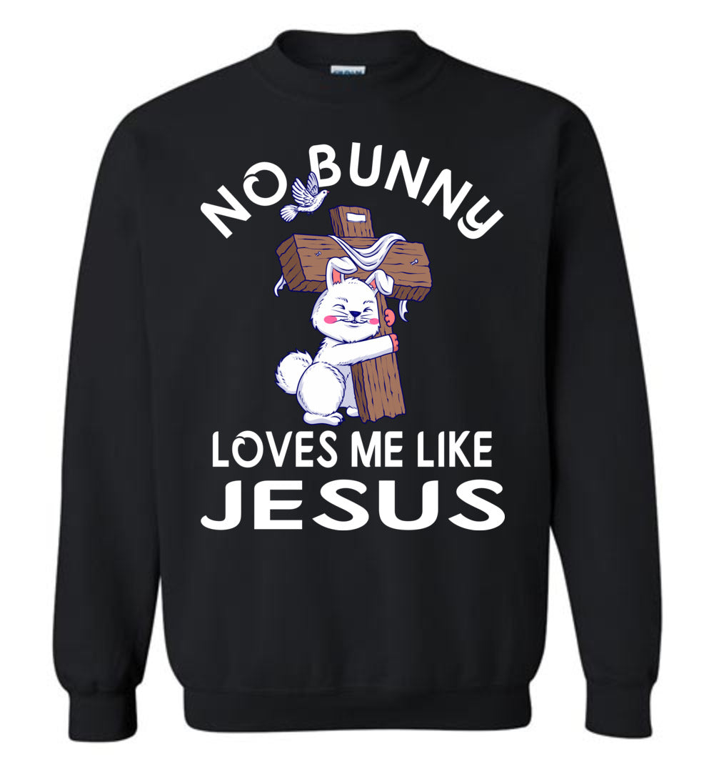 Easter Sweatshirt, No Bunny Loves Me Like Jesus black