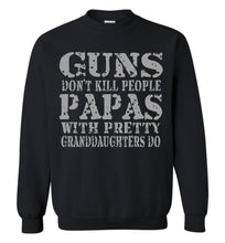 Load image into Gallery viewer, Guns Don&#39;t Kill People Papas With Pretty Granddaughters Do Funny Papa Sweatshirt black