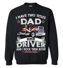 Load image into Gallery viewer, Dad And Driver Rock Them Both Trucker Sweatshirt