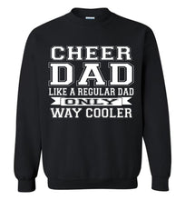 Load image into Gallery viewer, Cheer Dad Like A Regular Dad Only Way Cooler Cheer Dad Sweatshirt black