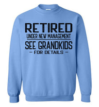 Load image into Gallery viewer, Retired Under New Management See Grandkids For Crewneck Sweatshirt blue