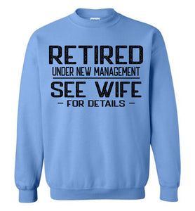 Retired Under New Management See Wife For Details Crewneck Sweatshirt blue