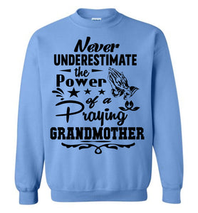 Never Underestimate The Power Of A Praying Grandmother Sweatshirt blue