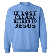 Load image into Gallery viewer, If Lost Please Return To Jesus Christian Quote Sweatshirt blue