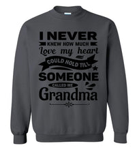 Load image into Gallery viewer, I Never Knew How Much My Heart Could Hold Grandma Sweatshirt charcoal