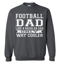 Load image into Gallery viewer, Like A Regular Dad Only Way Cooler Football Dad Sweatshirt charcoal
