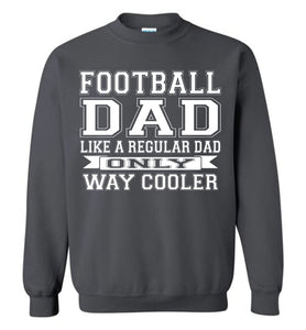 Like A Regular Dad Only Way Cooler Football Dad Sweatshirt charcoal