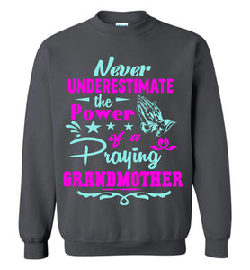 Never Underestimate The Power Of A Praying Grandmother Sweatshirt charcoal