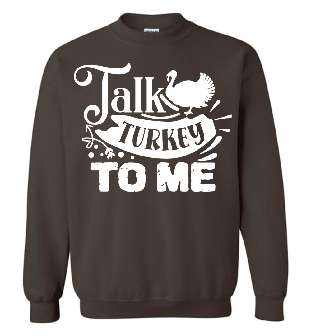Talk Turkey To Me Funny Thanksgiving Crewneck Sweatshirts brown