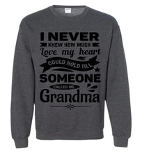 Load image into Gallery viewer, I Never Knew How Much My Heart Could Hold Grandma Sweatshirt dark heather