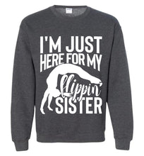 Load image into Gallery viewer, I&#39;m Just Here For My Flippin&#39; Sister Gymnastics Brother Sister Sweatshirt dark heather