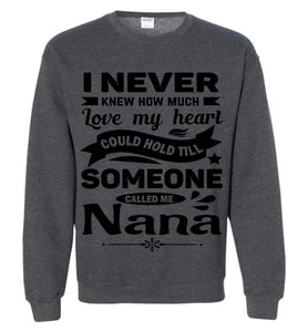 I Never Knew How Much My Heart Could Hold Till Someone Called Me Nana Sweatshirt dark heather