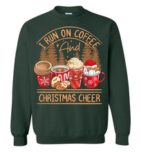 Load image into Gallery viewer, I Run On Coffee And Christmas Cheer Christmas Sweatshirt green