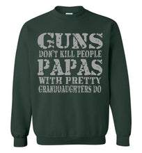 Load image into Gallery viewer, Guns Don&#39;t Kill People Papas With Pretty Granddaughters Do Funny Papa Sweatshirt forest green