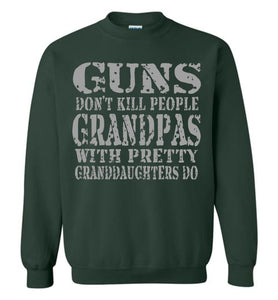 Guns Don't Kill People Grandpas With Pretty Granddaughters Do Funny Grandpa Sweatshirt forest green