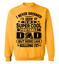Load image into Gallery viewer, Super Cool Football Dad Sweatshirt gold