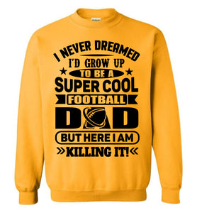 Super Cool Football Dad Sweatshirt gold