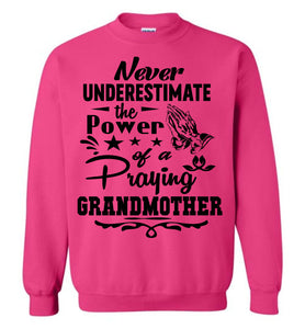 Never Underestimate The Power Of A Praying Grandmother Sweatshirt pink