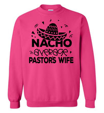 Load image into Gallery viewer, Nacho Average Pastor&#39;s Wife Funny Pastor&#39;s Wife Crewneck Sweatshirt pink