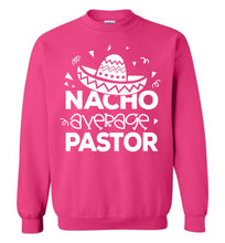 Load image into Gallery viewer, Nacho Average Pastor Funny Pastor Crewneck Sweatshirt pink