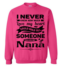 Load image into Gallery viewer, I Never Knew How Much My Heart Could Hold Till Someone Called Me Nana Sweatshirt pink